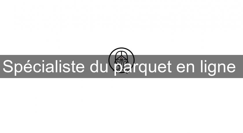 Spécialiste du parquet en ligne 