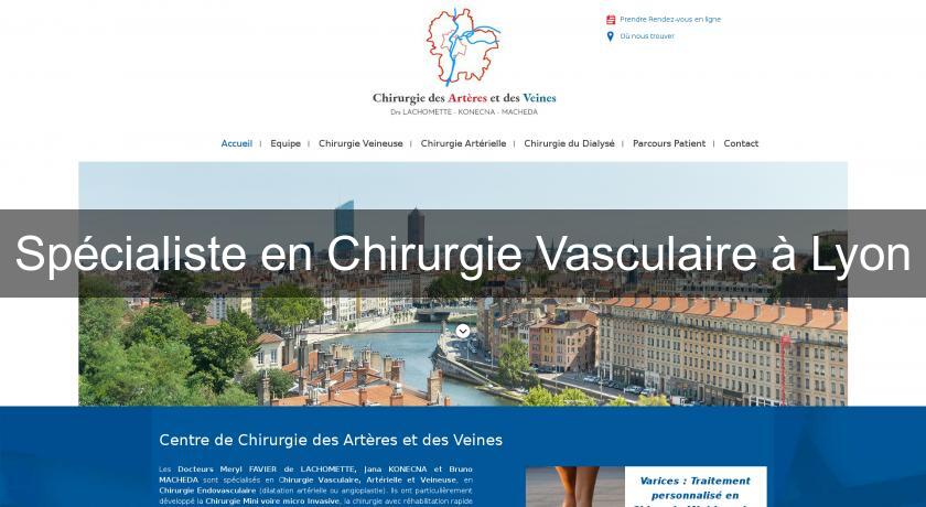 Spécialiste en Chirurgie Vasculaire à Lyon