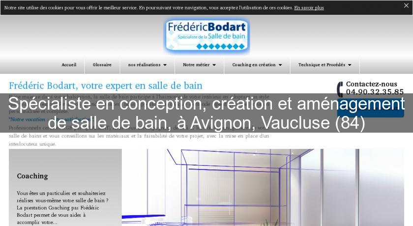 Spécialiste en conception, création et aménagement de salle de bain, à Avignon, Vaucluse (84)