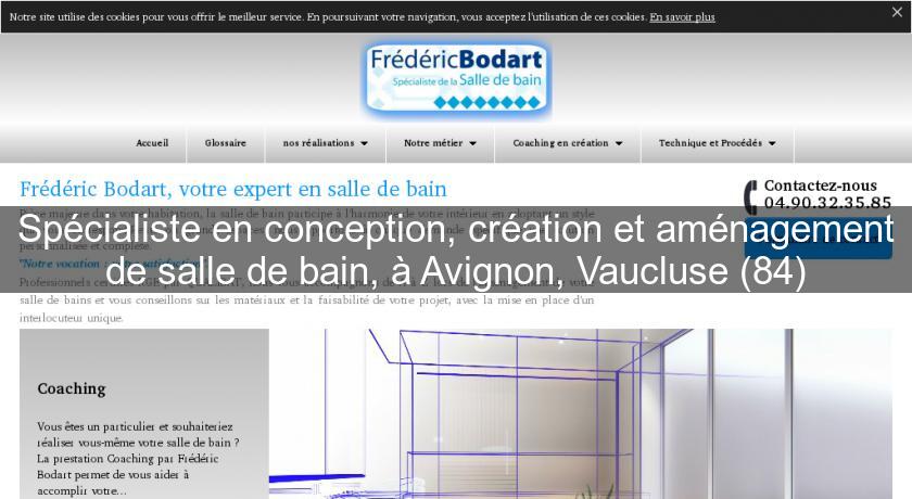 Spécialiste en conception, création et aménagement de salle de bain, à Avignon, Vaucluse (84) Spécialiste en conception, création et aménagement de salle de bain, à Avignon, Vaucluse (84)