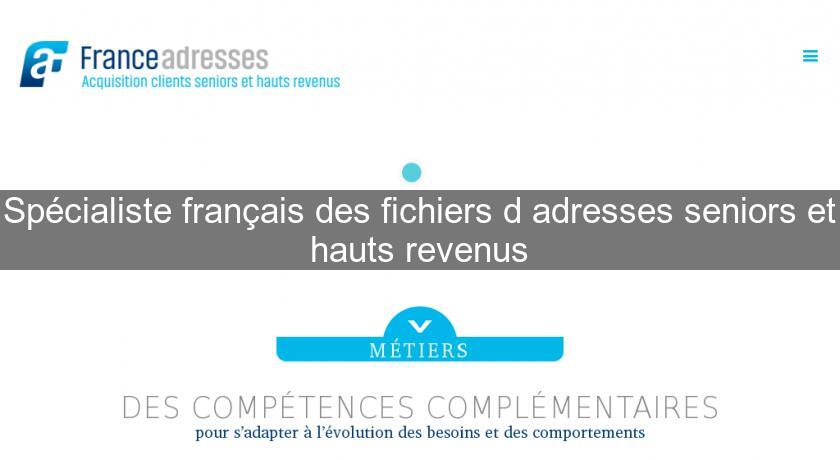 Spécialiste français des fichiers d'adresses seniors et hauts revenus Spécialiste français des fichiers d'adresses seniors et hauts revenus