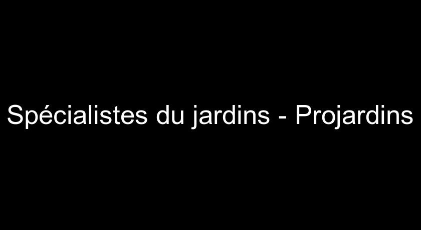 Spécialistes du jardins - Projardins