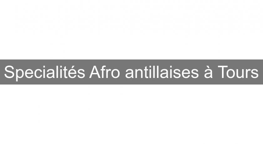 Specialités Afro antillaises à Tours