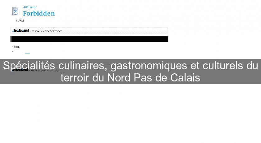 Spécialités culinaires, gastronomiques et culturels du terroir du Nord Pas de Calais