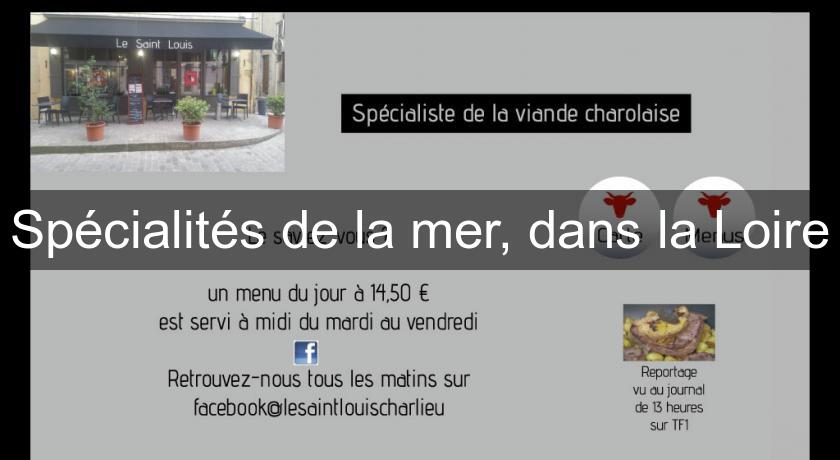 Spécialités de la mer, dans la Loire Spécialités de la mer, dans la Loire