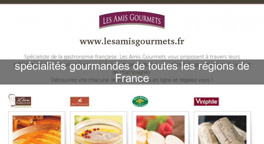 spécialités gourmandes de toutes les régions de France spécialités gourmandes de toutes les régions de France