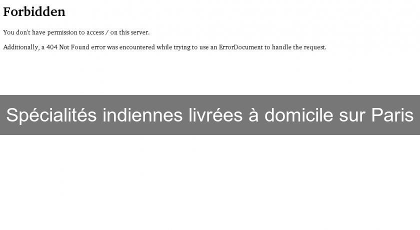 Spécialités indiennes livrées à domicile sur Paris