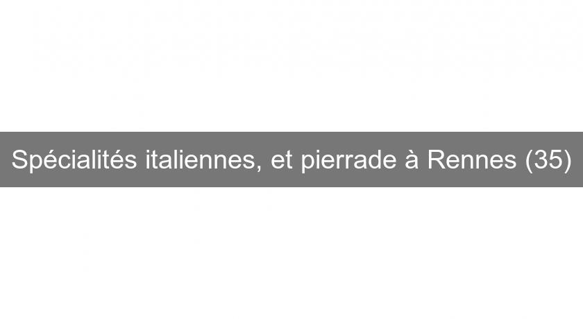 Spécialités italiennes, et pierrade à Rennes (35)