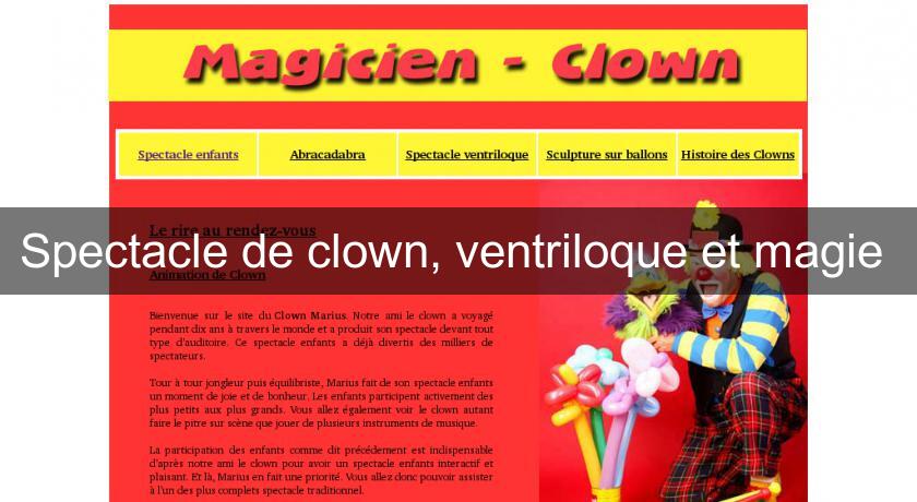 Spectacle de clown, ventriloque et magie Spectacle de clown, ventriloque et magie