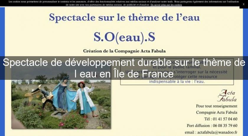 Spectacle de développement durable sur le thème de l'eau en Île de France Spectacle de développement durable sur le thème de l'eau en Île de France