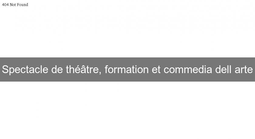 Spectacle de théâtre, formation et commedia dell'arte