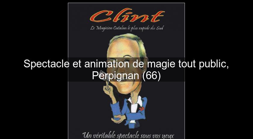 Spectacle et animation de magie tout public, Perpignan (66)