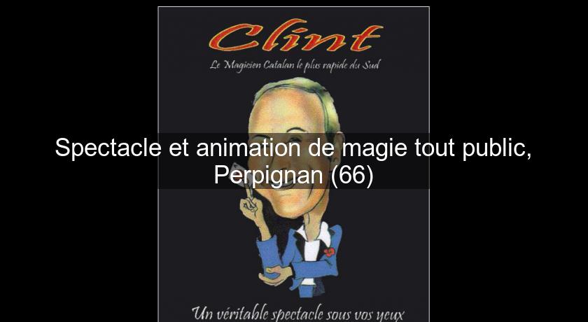 Spectacle et animation de magie tout public, Perpignan (66) Spectacle et animation de magie tout public, Perpignan (66)
