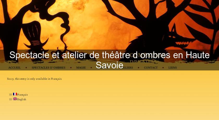 Spectacle et atelier de théâtre d'ombres en Haute Savoie