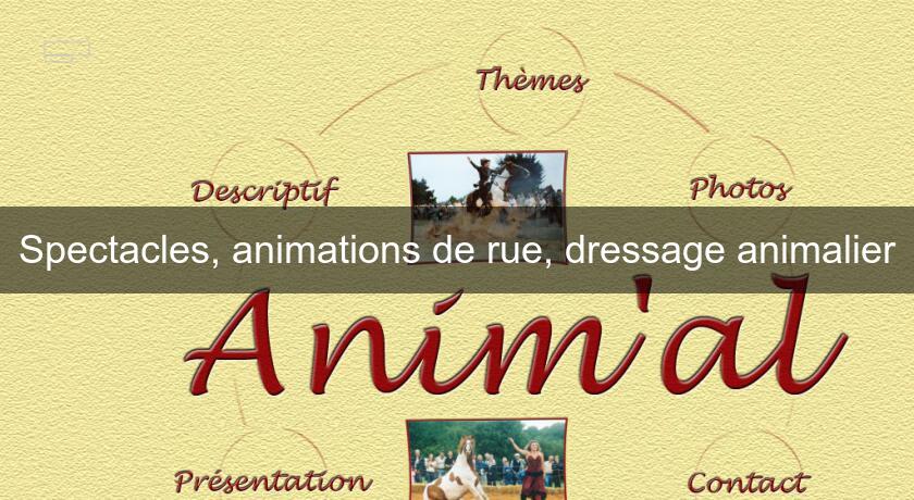 Spectacles, animations de rue, dressage animalier Spectacles, animations de rue, dressage animalier