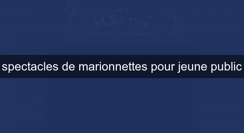 spectacles de marionnettes pour jeune public spectacles de marionnettes pour jeune public