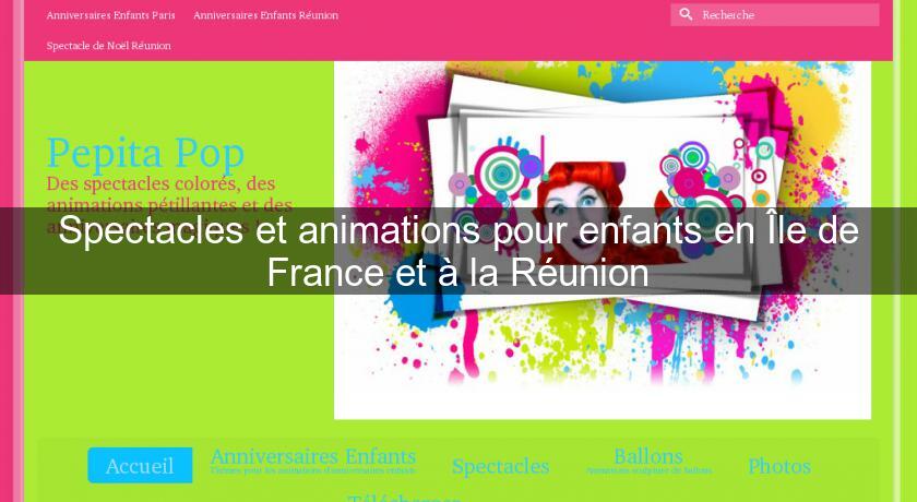 Spectacles et animations pour enfants en Île de France et à la Réunion Spectacles et animations pour enfants en Île de France et à la Réunion