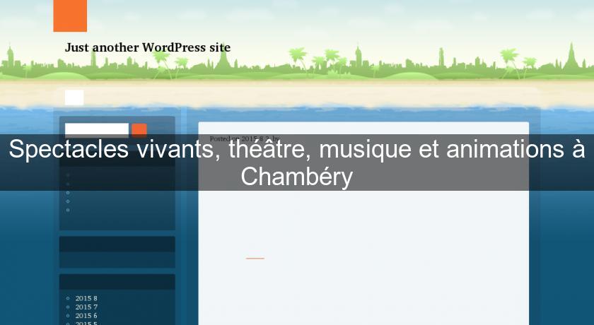 Spectacles vivants, théâtre, musique et animations à Chambéry Spectacles vivants, théâtre, musique et animations à Chambéry