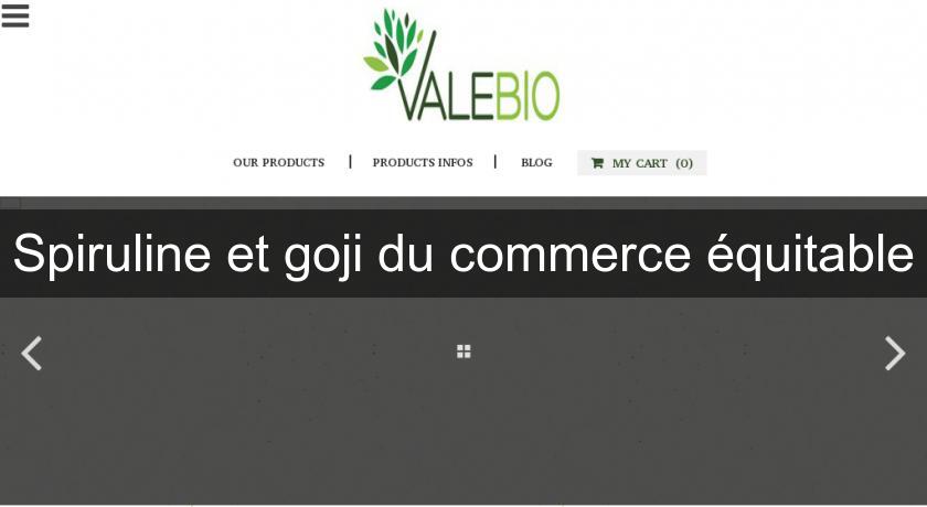 Spiruline et goji du commerce équitable Spiruline et goji du commerce équitable