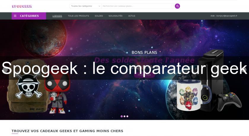 Spoogeek : le comparateur geek