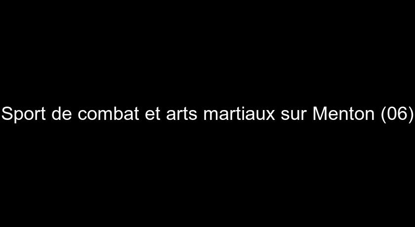 Sport de combat et arts martiaux sur Menton (06) Sport de combat et arts martiaux sur Menton (06)