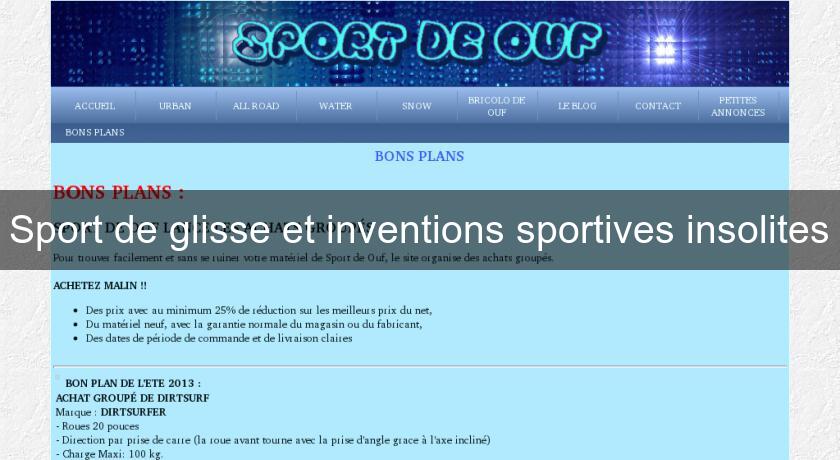 Sport de glisse et inventions sportives insolites Sport de glisse et inventions sportives insolites