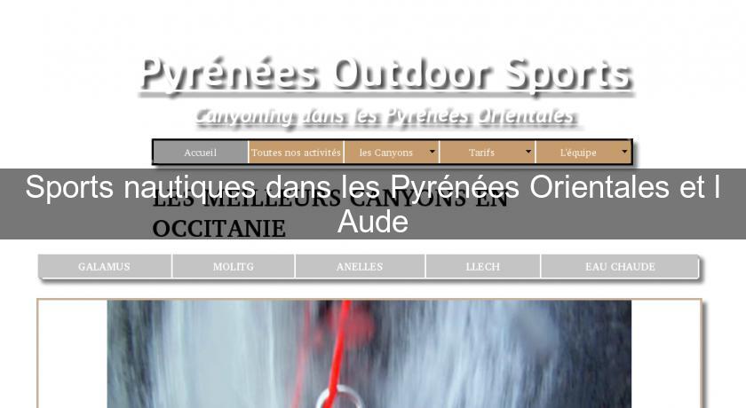 Sports nautiques dans les Pyrénées Orientales et l'Aude Sports nautiques dans les Pyrénées Orientales et l'Aude