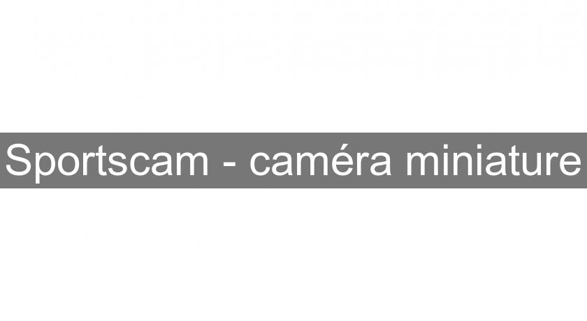 Sportscam - caméra miniature