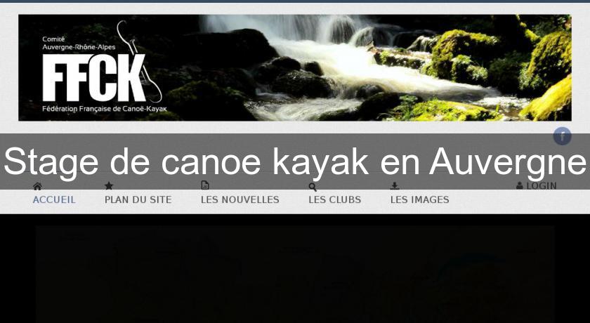 Stage de canoe kayak en Auvergne Stage de canoe kayak en Auvergne