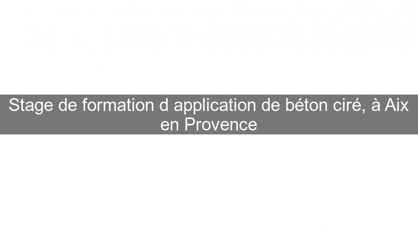 Stage de formation d'application de béton ciré, à Aix en Provence