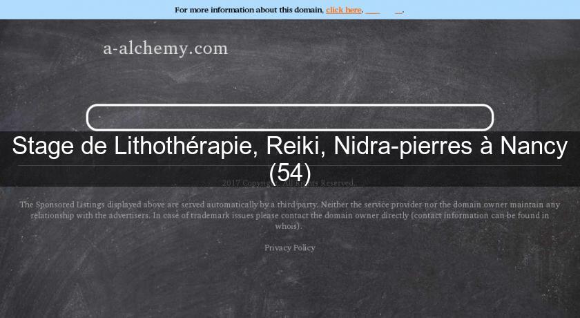 Stage de Lithothérapie, Reiki, Nidra-pierres à Nancy (54)