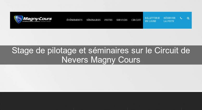 Stage de pilotage et séminaires sur le Circuit de Nevers Magny Cours Stage de pilotage et séminaires sur le Circuit de Nevers Magny Cours
