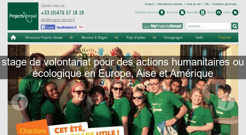 stage de volontariat pour des actions humanitaires ou écologique en Europe, Aise et Amérique