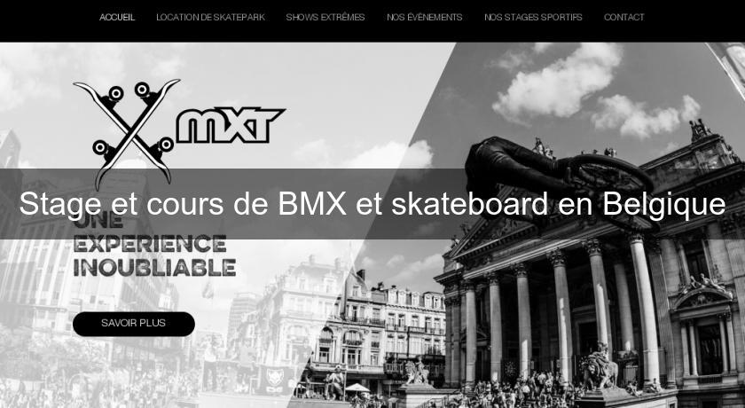 Stage et cours de BMX et skateboard en Belgique Stage et cours de BMX et skateboard en Belgique