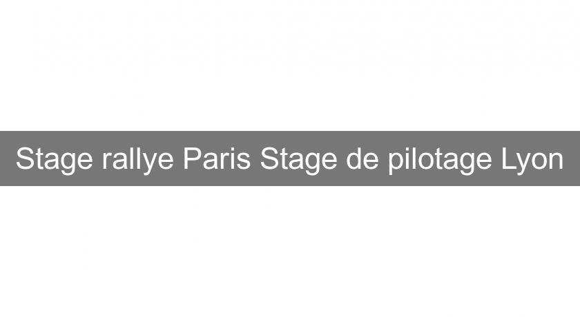 Stage rallye Paris Stage de pilotage Lyon