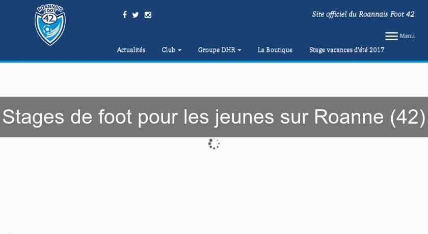 Stages de foot pour les jeunes sur Roanne (42) Stages de foot pour les jeunes sur Roanne (42)