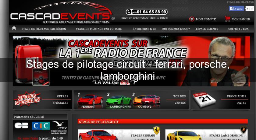 Stages de pilotage circuit - ferrari, porsche, lamborghini Stages de pilotage circuit - ferrari, porsche, lamborghini