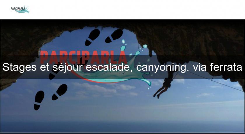 Stages et séjour escalade, canyoning, via ferrata Stages et séjour escalade, canyoning, via ferrata