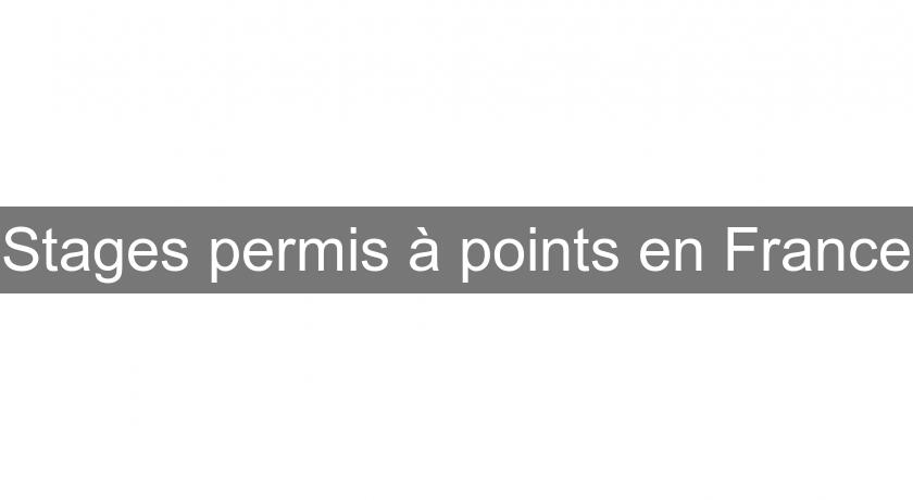 Stages permis à points en France Stages permis à points en France