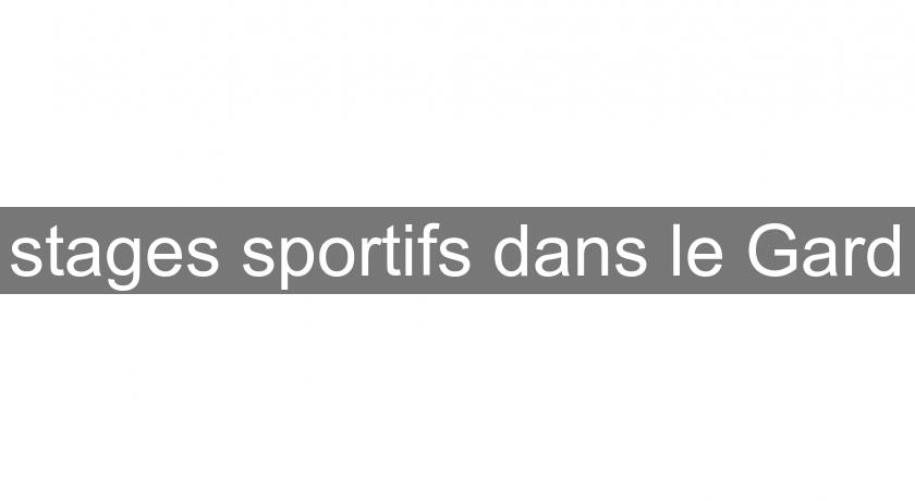 stages sportifs dans le Gard stages sportifs dans le Gard