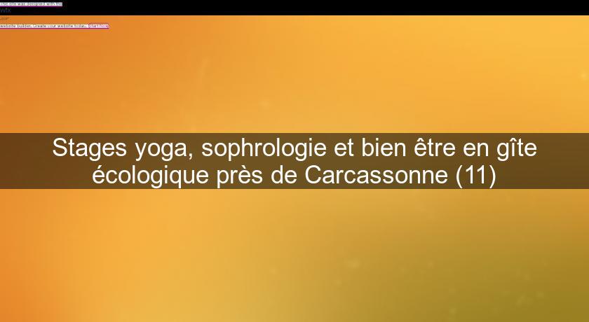 Stages yoga, sophrologie et bien être en gîte écologique près de Carcassonne (11) Stages yoga, sophrologie et bien être en gîte écologique près de Carcassonne (11)