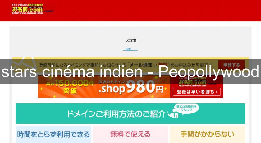 stars cinéma indien - Peopollywood stars cinéma indien - Peopollywood