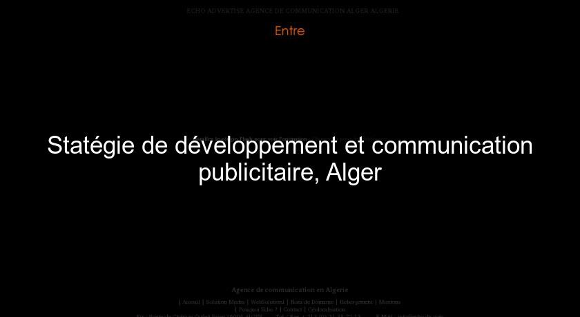 Statégie de développement et communication publicitaire, Alger Statégie de développement et communication publicitaire, Alger