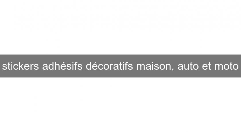 stickers adhésifs décoratifs maison, auto et moto stickers adhésifs décoratifs maison, auto et moto