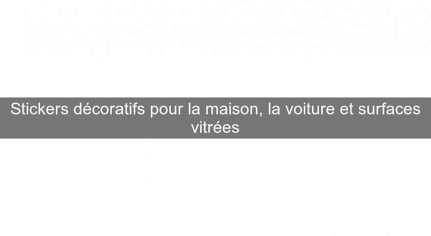 Stickers décoratifs pour la maison, la voiture et surfaces vitrées Stickers décoratifs pour la maison, la voiture et surfaces vitrées