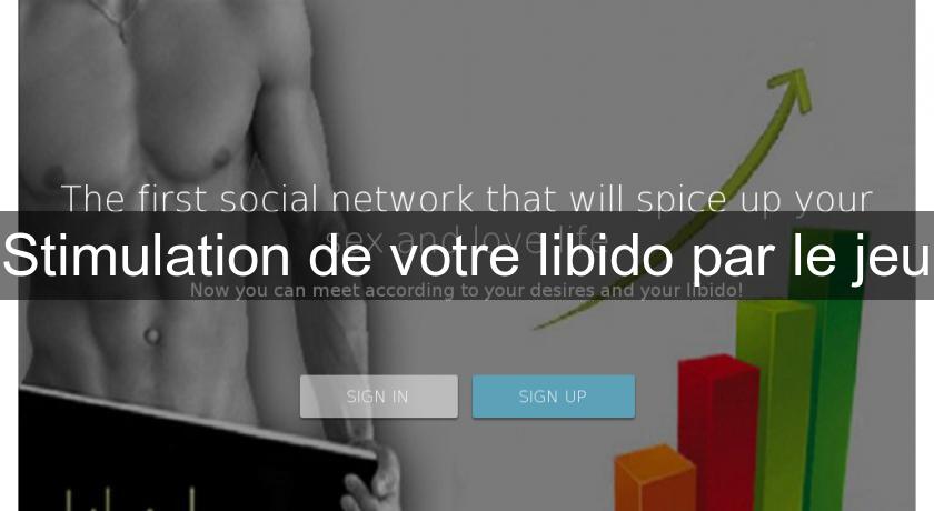 Stimulation de votre libido par le jeu Stimulation de votre libido par le jeu