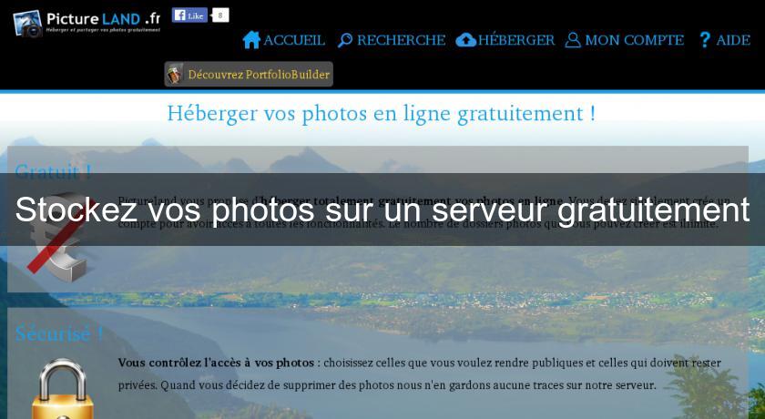 Stockez vos photos sur un serveur gratuitement Stockez vos photos sur un serveur gratuitement