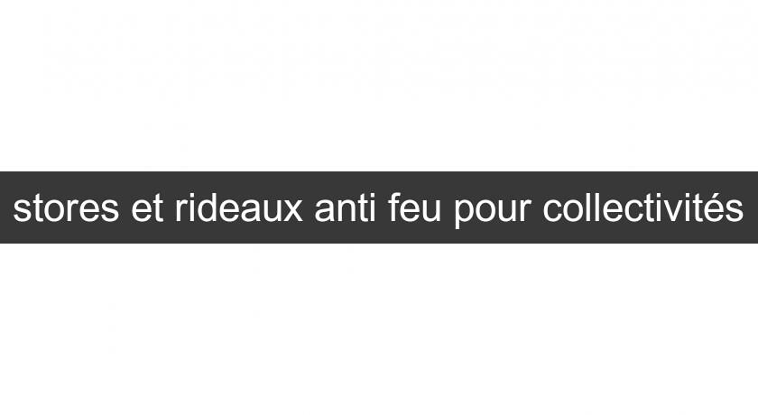 stores et rideaux anti feu pour collectivités stores et rideaux anti feu pour collectivités