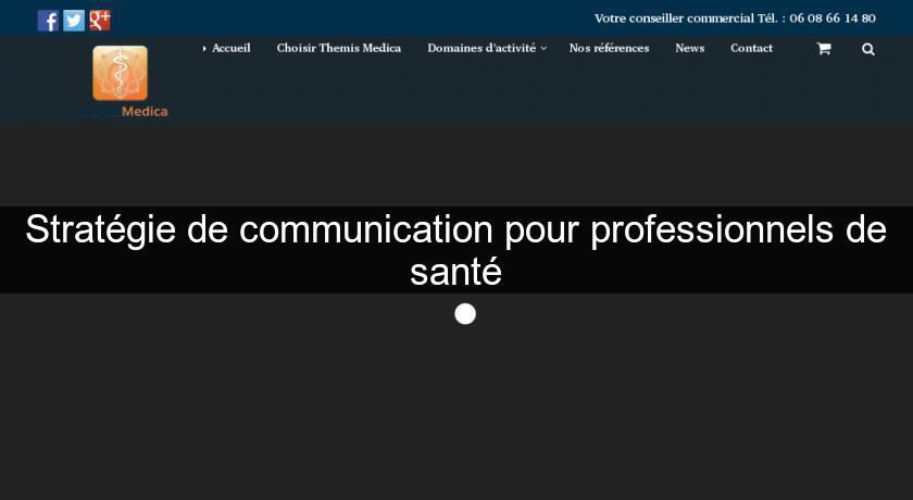 Stratégie de communication pour professionnels de santé Stratégie de communication pour professionnels de santé