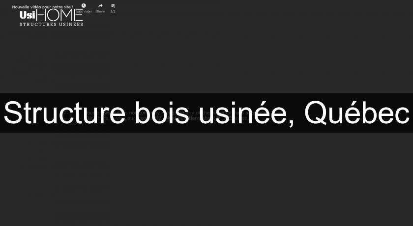 Structure bois usinée, Québec Structure bois usinée, Québec